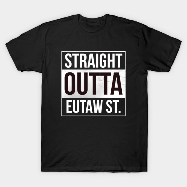 Straight Outtta Eutaw Street T-Shirt by CanossaGraphics